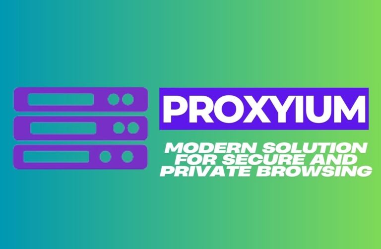 Proxyium: Modern Solution for Secure and Private Browsing